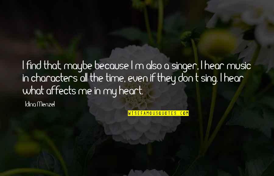 Music In My Heart Quotes By Idina Menzel: I find that, maybe because I'm also a Music In My Heart Quotes By Idina Menzel: I find that, maybe because I'm also a