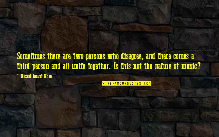 Music In Nature Quotes By Hazrat Inayat Khan: Sometimes there are two persons who disagree, and