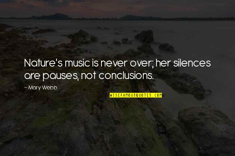 Music In Nature Quotes By Mary Webb: Nature's music is never over; her silences are