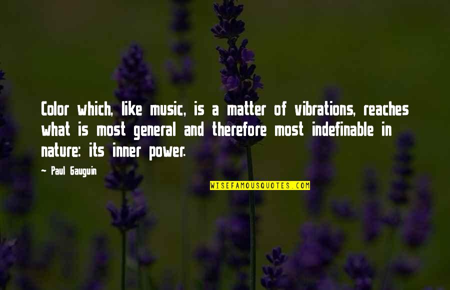 Music In Nature Quotes By Paul Gauguin: Color which, like music, is a matter of