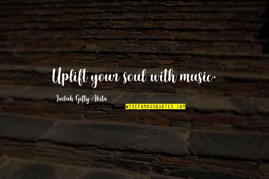 Music In Worship Quotes By Lailah Gifty Akita: Uplift your soul with music.