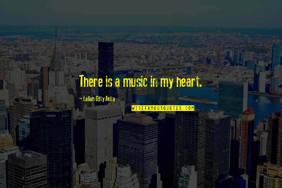 Music In Your Heart Quotes By Lailah Gifty Akita: There is a music in my heart.