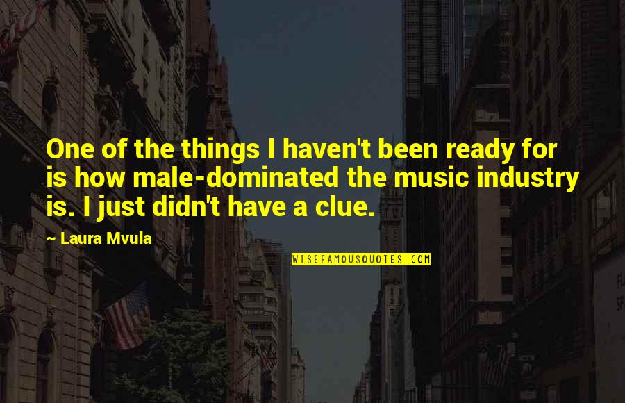 Music Industry Quotes By Laura Mvula: One of the things I haven't been ready