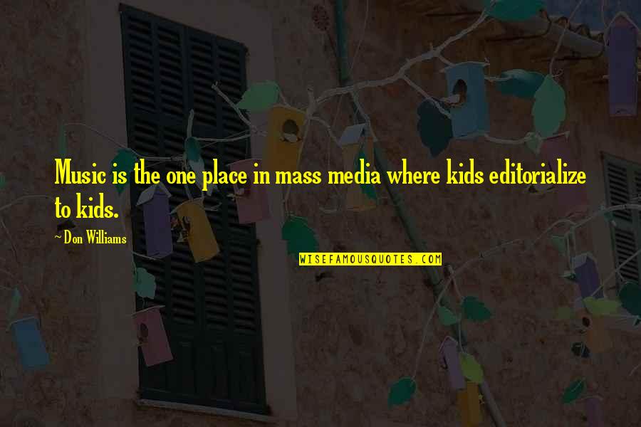 Music Influence Quotes By Don Williams: Music is the one place in mass media