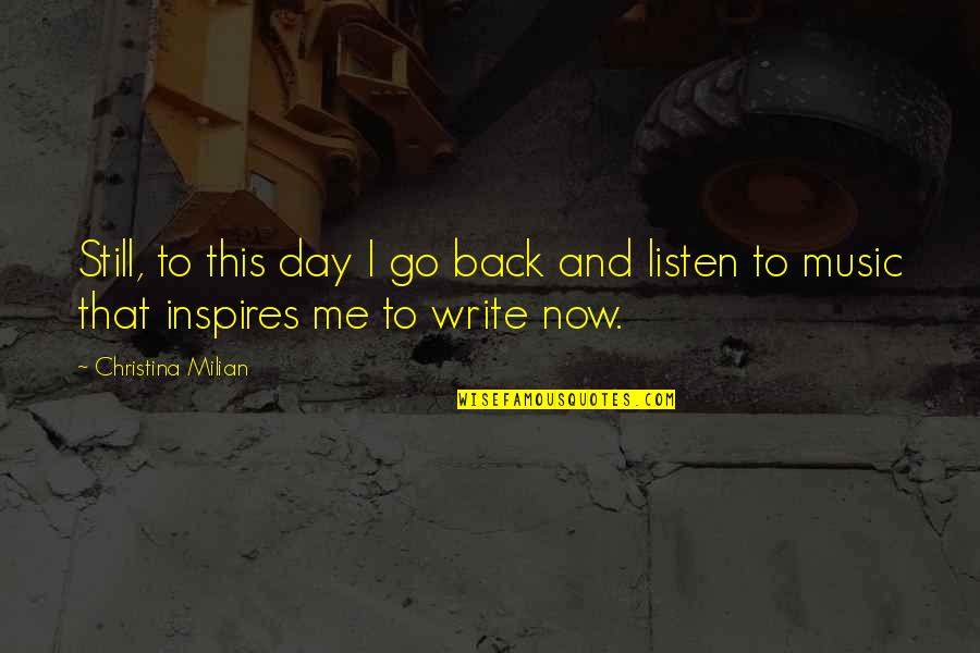 Music Inspires Quotes By Christina Milian: Still, to this day I go back and