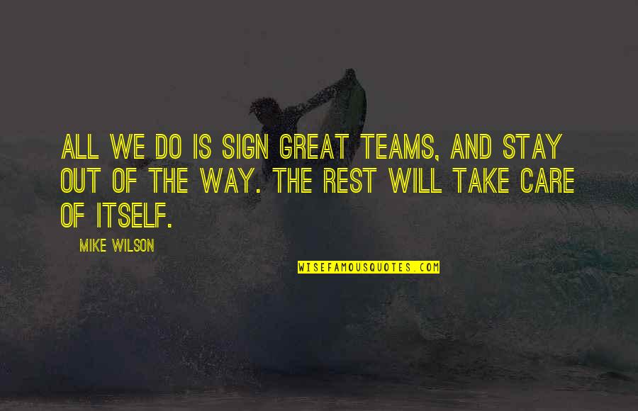 Music Inspiring Guitar Quotes By Mike Wilson: All we do is sign great teams, and