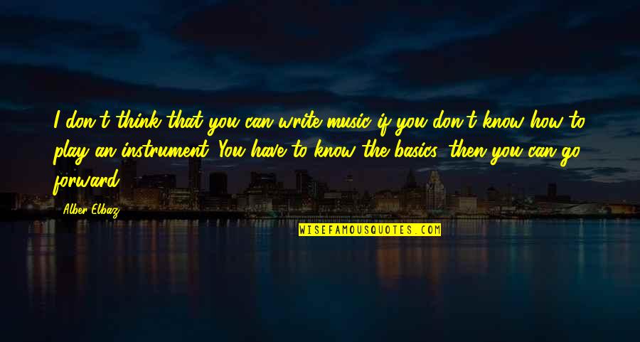 Music Instrument Quotes By Alber Elbaz: I don't think that you can write music