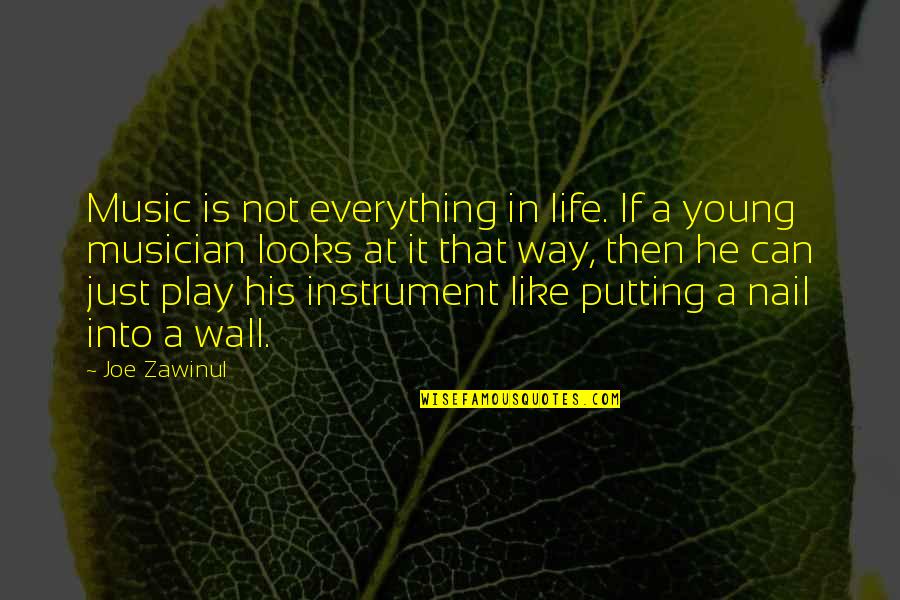 Music Instrument Quotes By Joe Zawinul: Music is not everything in life. If a