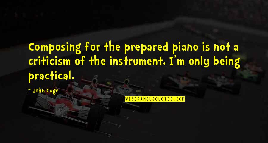 Music Instrument Quotes By John Cage: Composing for the prepared piano is not a