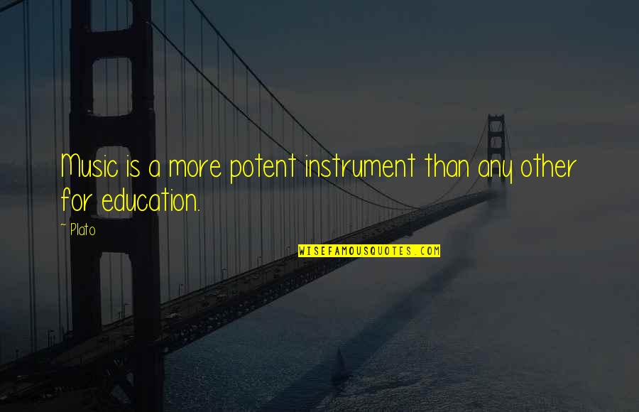 Music Instrument Quotes By Plato: Music is a more potent instrument than any