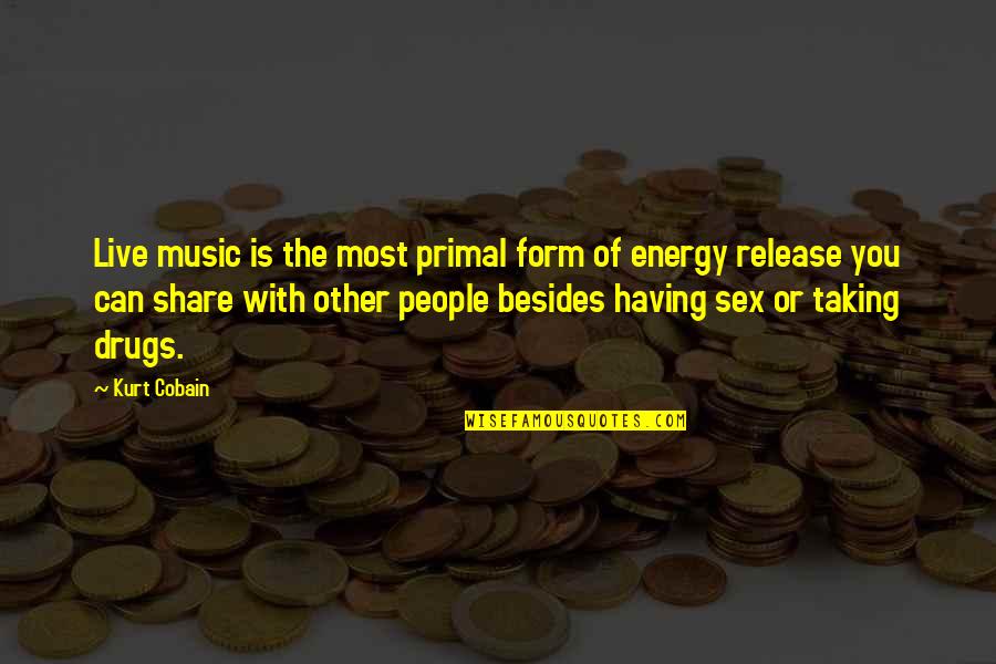 Music Is A Drug Quotes By Kurt Cobain: Live music is the most primal form of Music Is A Drug Quotes By Kurt Cobain: Live music is the most primal form of
