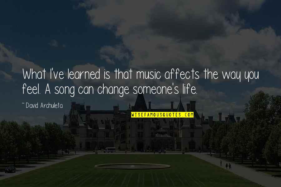 Music Is A Way Of Life Quotes By David Archuleta: What I've learned is that music affects the