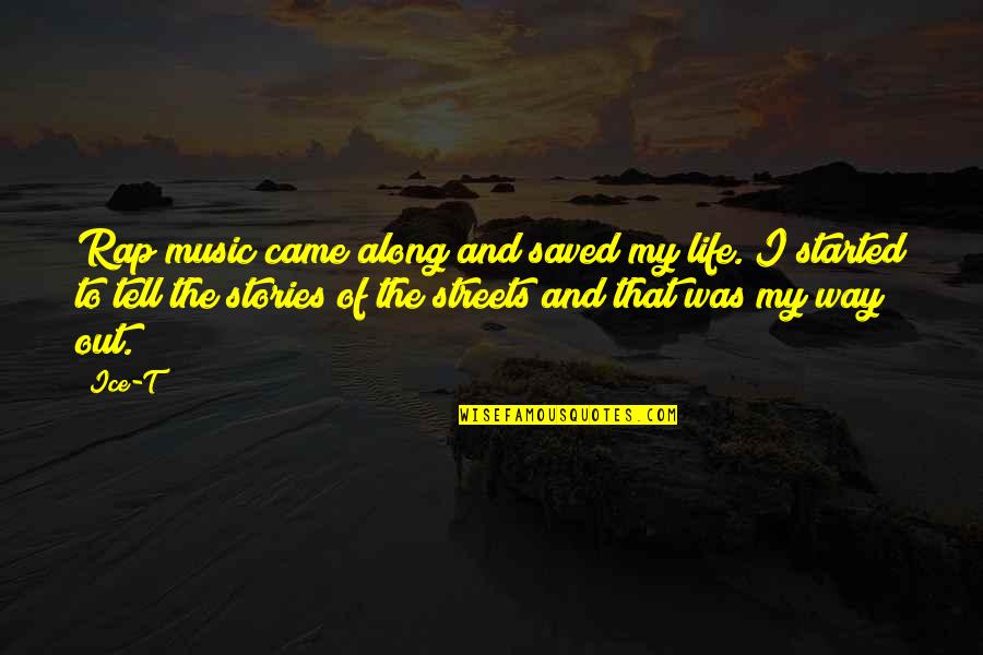 Music Is A Way Of Life Quotes By Ice-T: Rap music came along and saved my life.