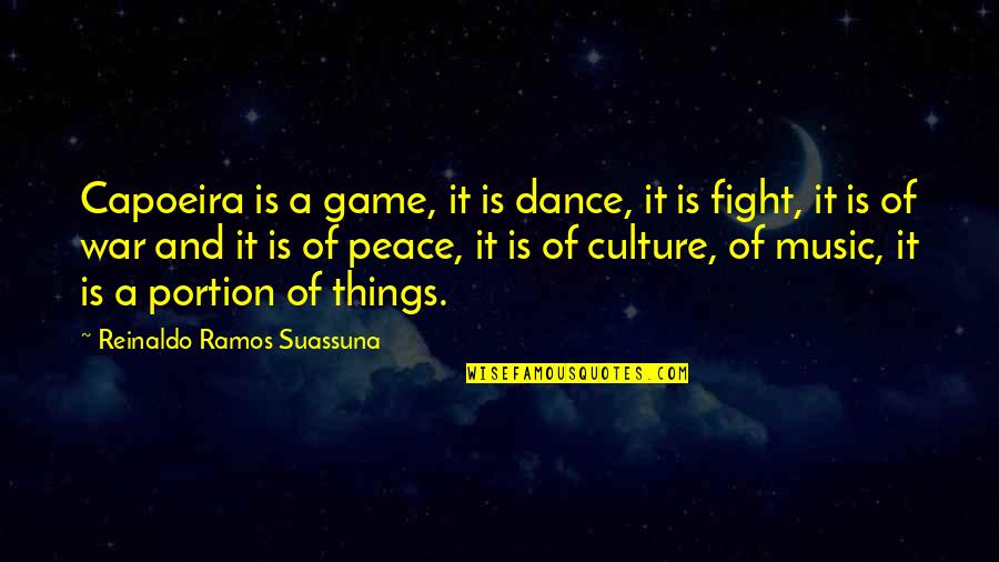 Music Is Art Quotes By Reinaldo Ramos Suassuna: Capoeira is a game, it is dance, it Music Is Art Quotes By Reinaldo Ramos Suassuna: Capoeira is a game, it is dance, it