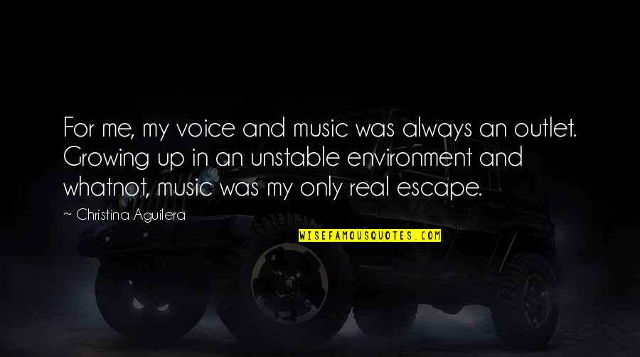 Music Is Escape Quotes By Christina Aguilera: For me, my voice and music was always Music Is Escape Quotes By Christina Aguilera: For me, my voice and music was always