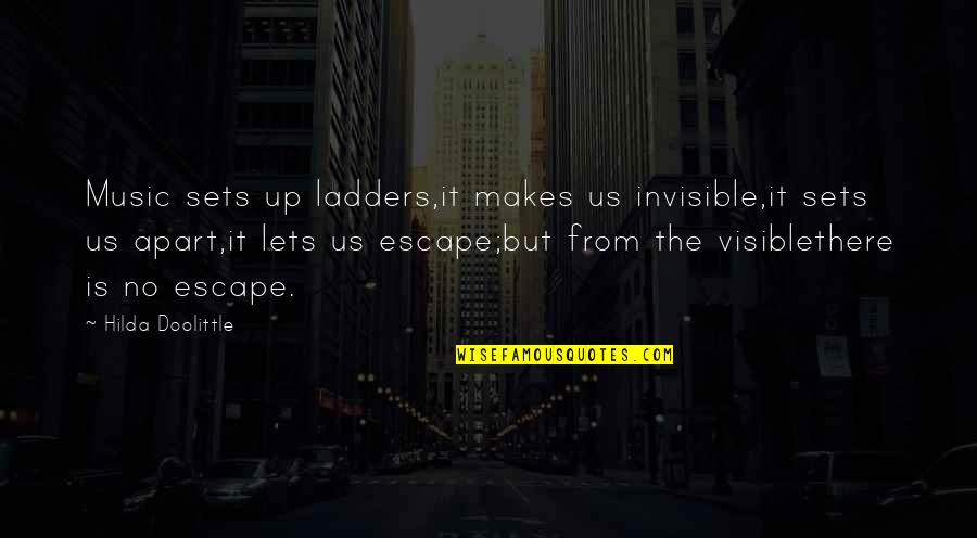 Music Is Escape Quotes By Hilda Doolittle: Music sets up ladders,it makes us invisible,it sets Music Is Escape Quotes By Hilda Doolittle: Music sets up ladders,it makes us invisible,it sets