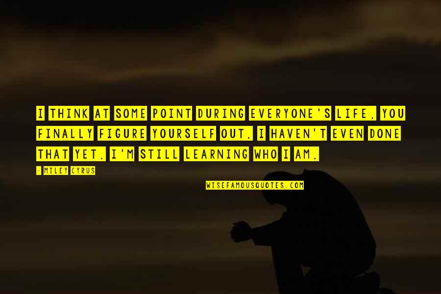 Music Is Essential Quotes By Miley Cyrus: I think at some point during everyone's life, Music Is Essential Quotes By Miley Cyrus: I think at some point during everyone's life,