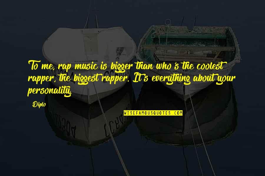 Music Is Everything Quotes By Diplo: To me, rap music is bigger than who's