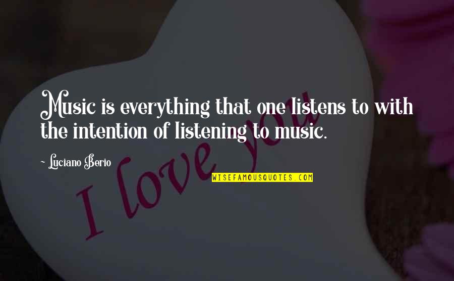 Music Is Everything Quotes By Luciano Berio: Music is everything that one listens to with