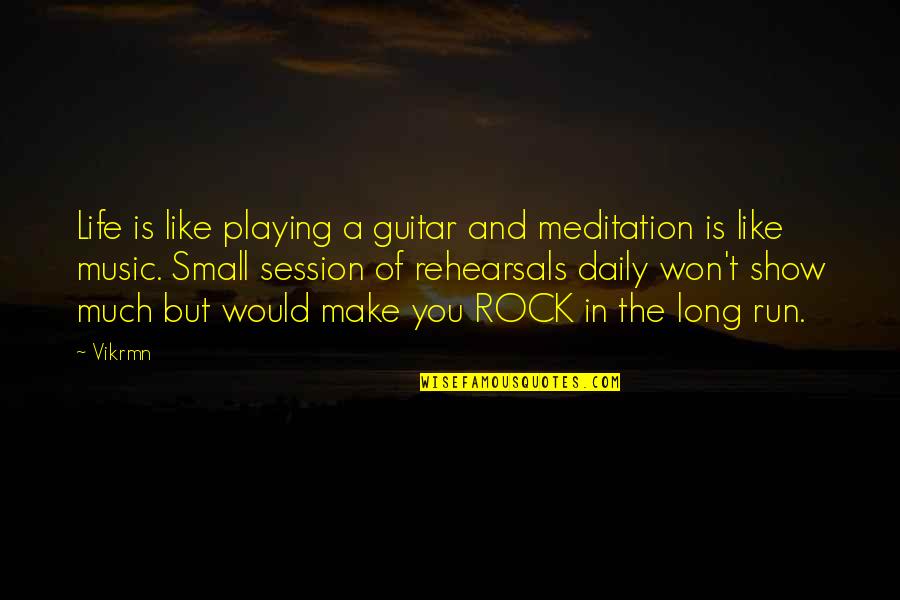 Music Is Meditation Quotes By Vikrmn: Life is like playing a guitar and meditation Music Is Meditation Quotes By Vikrmn: Life is like playing a guitar and meditation