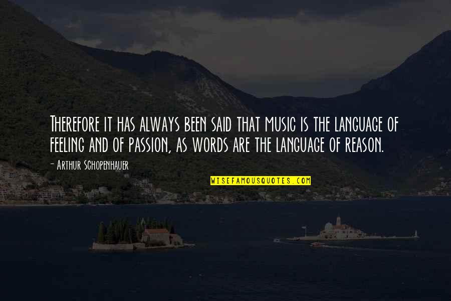 Music Is My Passion Quotes By Arthur Schopenhauer: Therefore it has always been said that music Music Is My Passion Quotes By Arthur Schopenhauer: Therefore it has always been said that music