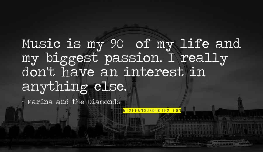Music Is My Passion Quotes By Marina And The Diamonds: Music is my 90% of my life and Music Is My Passion Quotes By Marina And The Diamonds: Music is my 90% of my life and