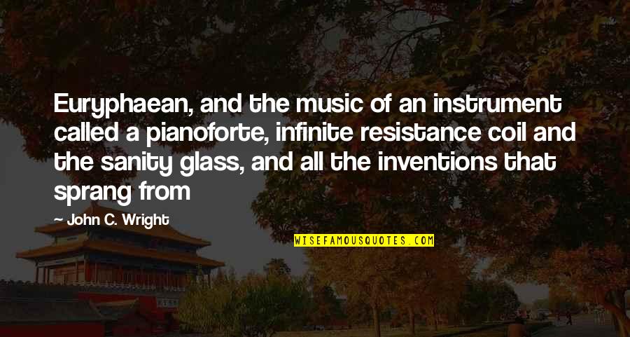 Music Is My Sanity Quotes By John C. Wright: Euryphaean, and the music of an instrument called