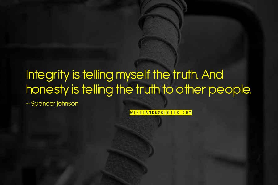 Music Is My Therapy Quotes By Spencer Johnson: Integrity is telling myself the truth. And honesty