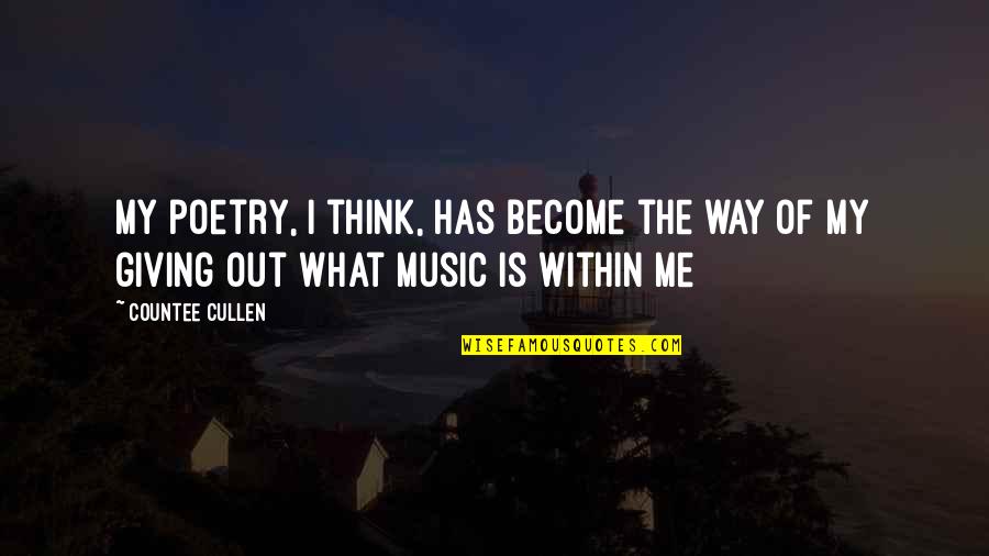 Music Is Poetry Quotes By Countee Cullen: My poetry, I think, has become the way