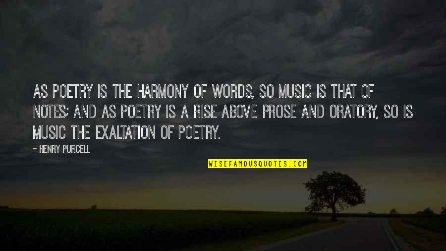 Music Is Poetry Quotes By Henry Purcell: As poetry is the harmony of words, so