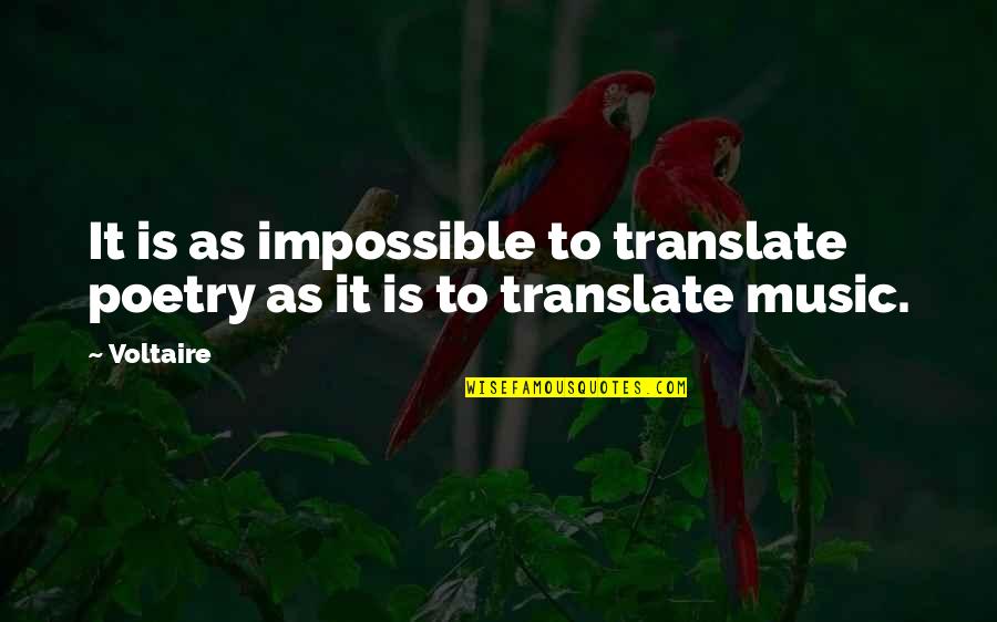Music Is Poetry Quotes By Voltaire: It is as impossible to translate poetry as