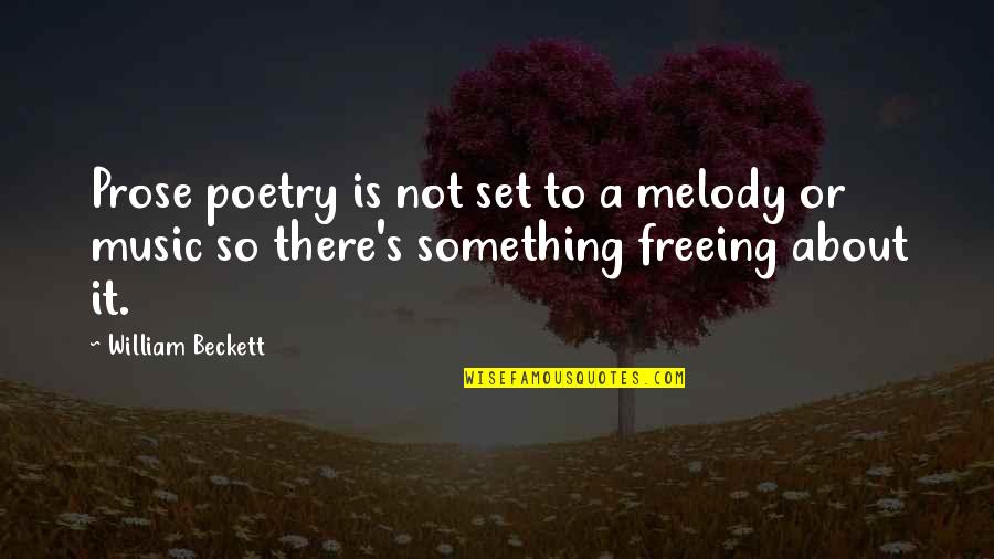 Music Is Poetry Quotes By William Beckett: Prose poetry is not set to a melody