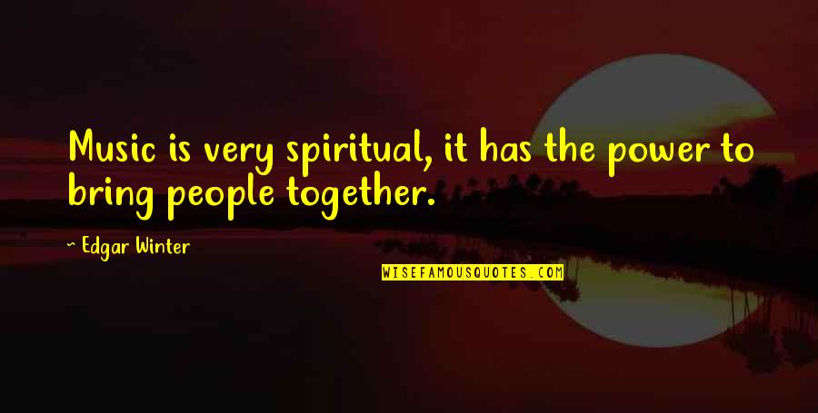 Music Is Power Quotes By Edgar Winter: Music is very spiritual, it has the power