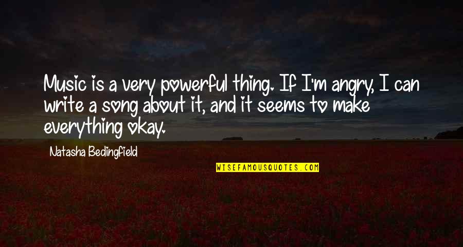 Music Is Powerful Quotes By Natasha Bedingfield: Music is a very powerful thing. If I'm Music Is Powerful Quotes By Natasha Bedingfield: Music is a very powerful thing. If I'm