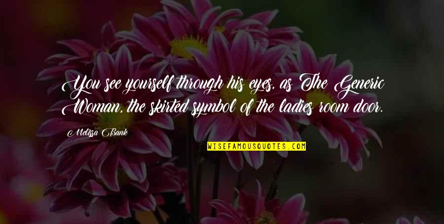 Music Is The Best Healer Quotes By Melissa Bank: You see yourself through his eyes, as The
