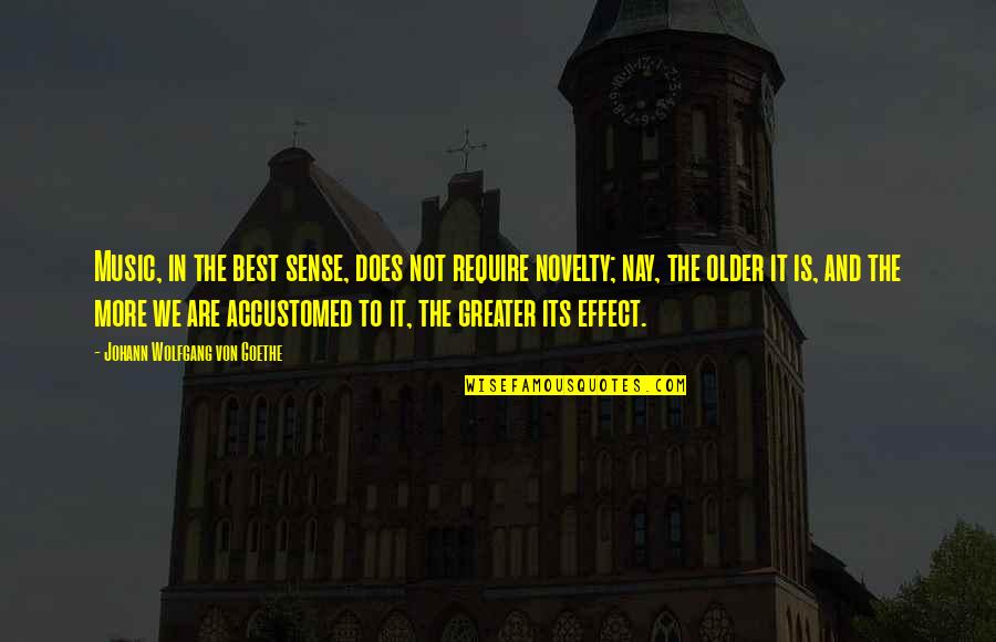 Music Is The Best Quotes By Johann Wolfgang Von Goethe: Music, in the best sense, does not require