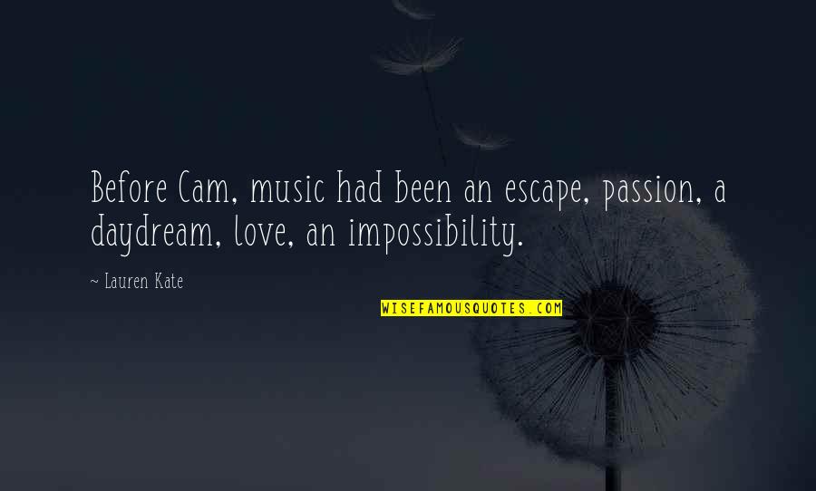 Music Is The Escape Quotes By Lauren Kate: Before Cam, music had been an escape, passion,