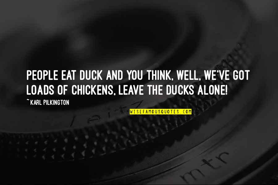 Music Is The Expression Of The Soul Quotes By Karl Pilkington: People eat duck and you think, well, we've Music Is The Expression Of The Soul Quotes By Karl Pilkington: People eat duck and you think, well, we've