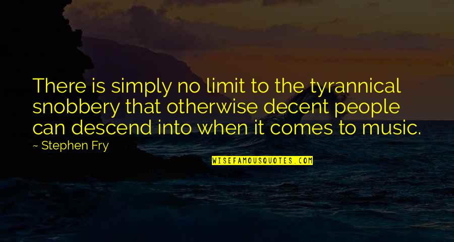 Music Is The Quotes By Stephen Fry: There is simply no limit to the tyrannical