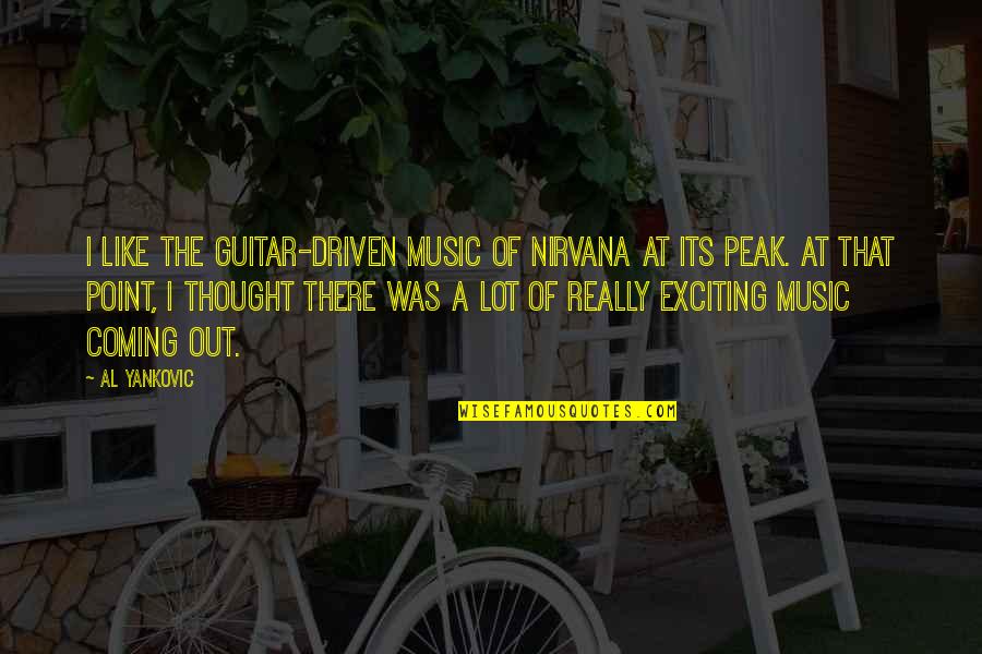 Music Its Coming On Quotes By Al Yankovic: I like the guitar-driven music of Nirvana at