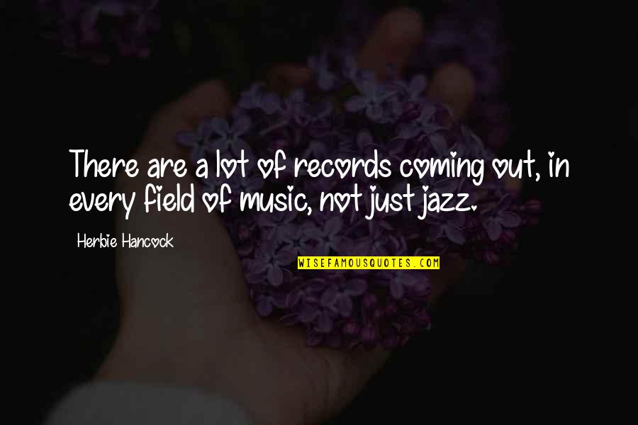 Music Its Coming On Quotes By Herbie Hancock: There are a lot of records coming out,