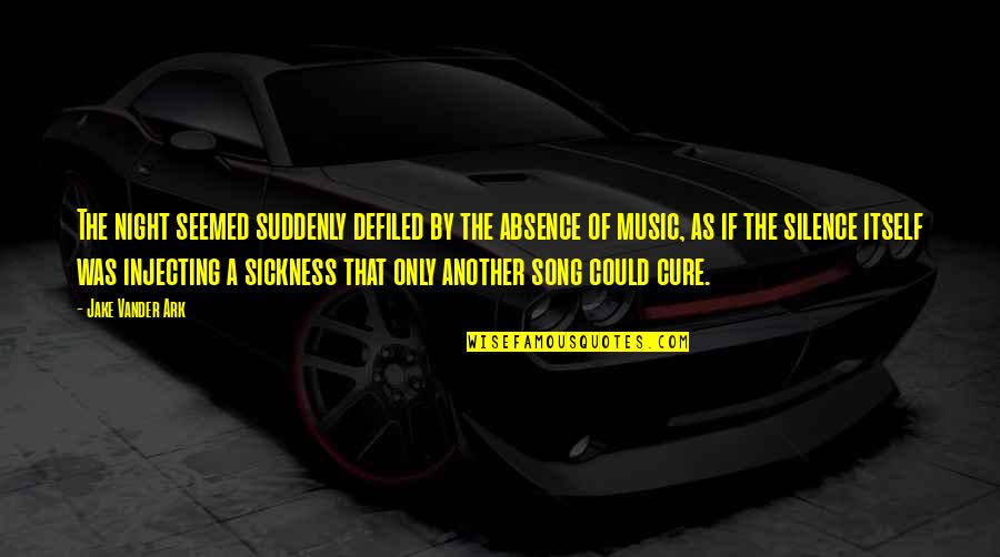Music Its Coming On Quotes By Jake Vander Ark: The night seemed suddenly defiled by the absence