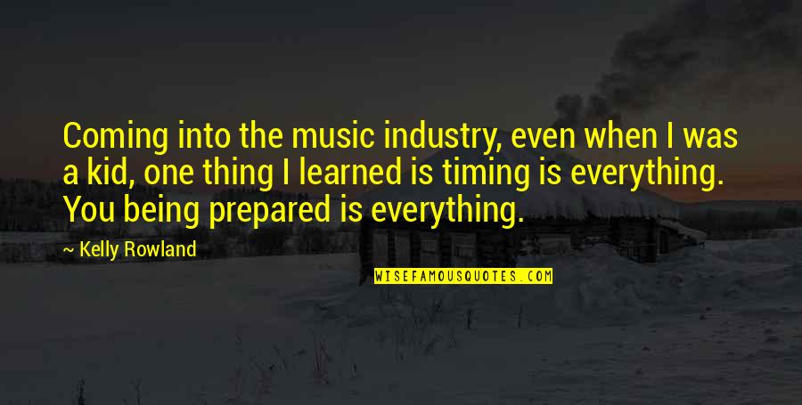 Music Its Coming On Quotes By Kelly Rowland: Coming into the music industry, even when I