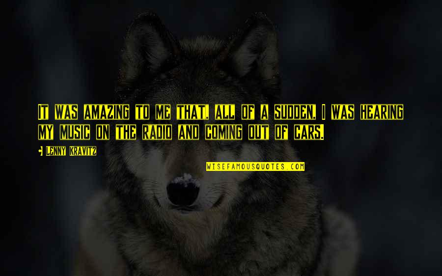 Music Its Coming On Quotes By Lenny Kravitz: It was amazing to me that, all of