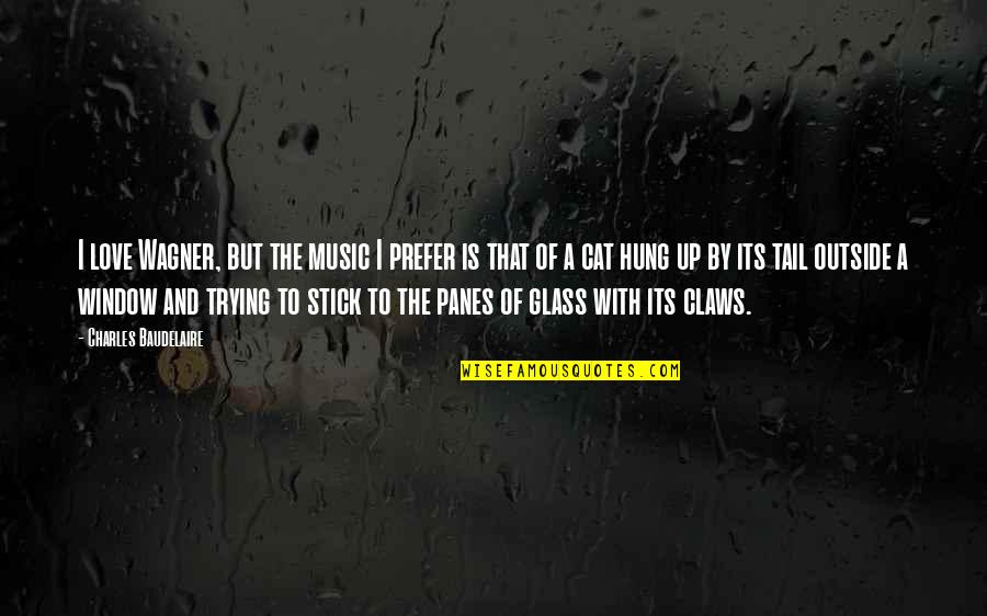 Music Its Quotes By Charles Baudelaire: I love Wagner, but the music I prefer Music Its Quotes By Charles Baudelaire: I love Wagner, but the music I prefer