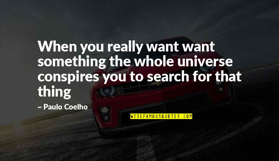 Music Journey Quotes By Paulo Coelho: When you really want want something the whole