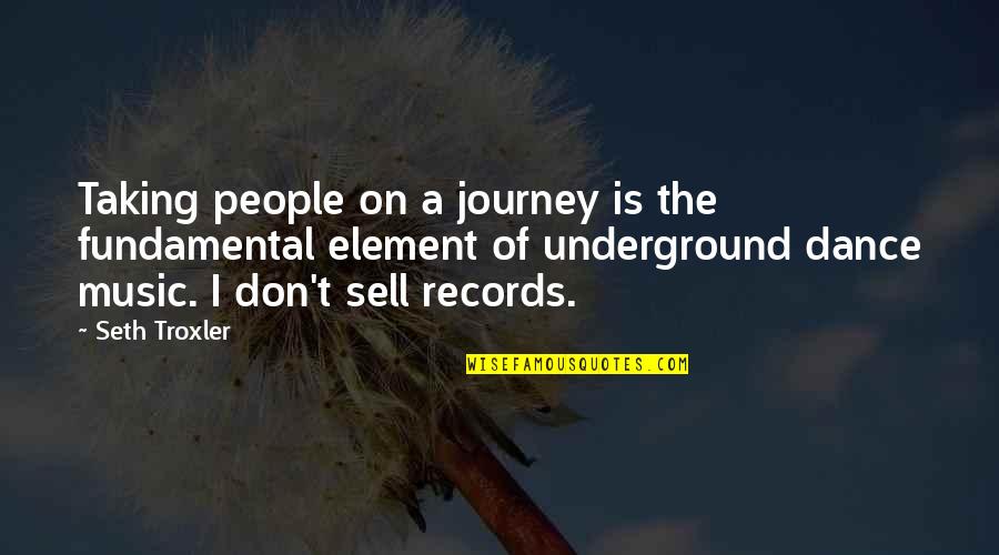 Music Journey Quotes By Seth Troxler: Taking people on a journey is the fundamental Music Journey Quotes By Seth Troxler: Taking people on a journey is the fundamental