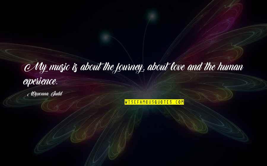Music Journey Quotes By Wynonna Judd: My music is about the journey, about love