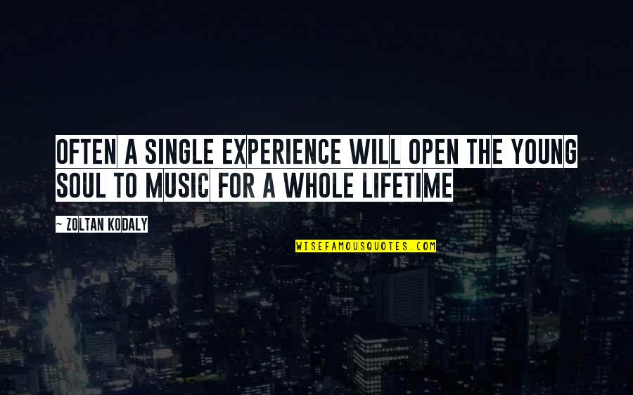 Music Kodaly Quotes By Zoltan Kodaly: Often a single experience will open the young
