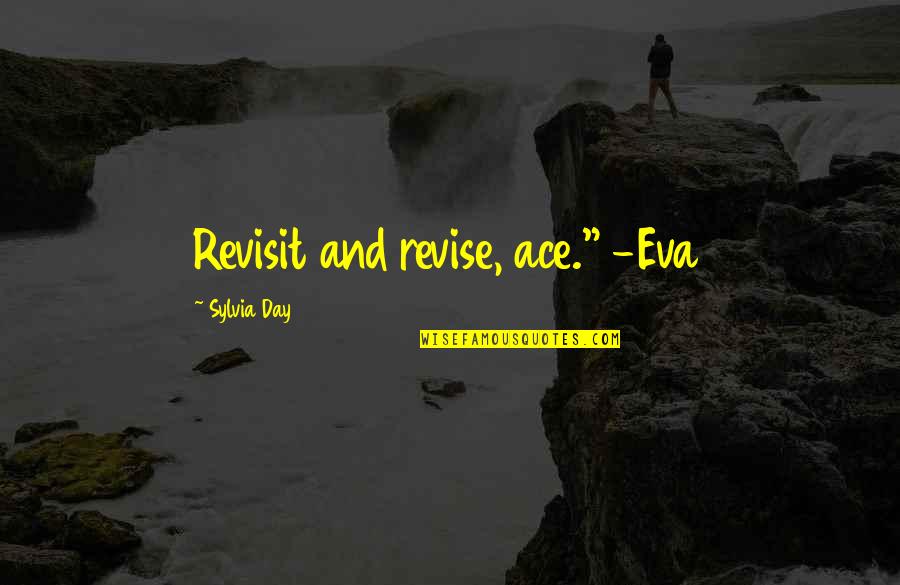 Music Lasts Forever Quotes By Sylvia Day: Revisit and revise, ace." -Eva
